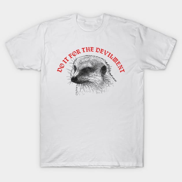 Gef The Talking Mongoose / Do It For The Devilment T-Shirt by DankFutura